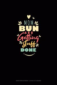 Mom Bun And Getting Stuff Done