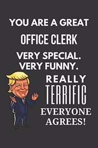 You Are A Great Office Clerk Very Special. Very Funny. Really Terrific Everyone Agrees! Notebook