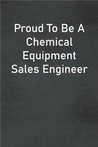 Proud To Be A Chemical Equipment Sales Engineer
