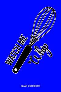 Blank Cookbook Watch Me Whip