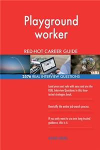 Playground worker RED-HOT Career Guide; 2576 REAL Interview Questions