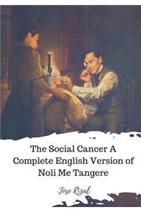 Social Cancer A Complete English Version of Noli Me Tangere