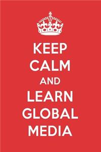 Keep Calm and Learn Global Media