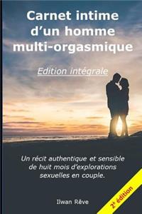 Carnet Intime d'Un Homme Multi-Orgasmique - l'Intégral - 2ème Édition