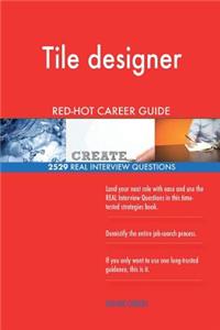Tile designer RED-HOT Career Guide; 2529 REAL Interview Questions