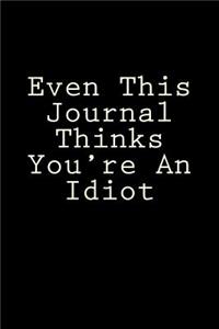 Even This Journal Thinks You're An Idiot