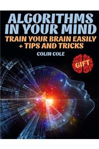 Algorithms in your mind. Train your brain easily + tips and tricks