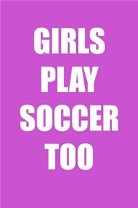 Girls Play Soccer Too