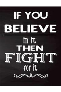 If You Believe In It Then Fight For It