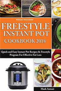 Weight Watchers Freestyle Instant Pot Cookbook 2018: Quick and Easy Instant Pot Recipes & Freestyle Program for Effective Fat Loss
