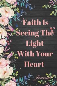 Faith Is Seeing the Light with Your Heart Journal