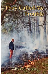 They Called Me Trouble