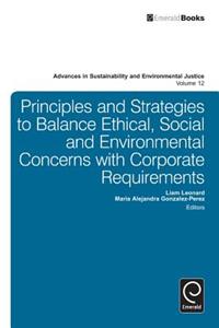 Principles and Strategies to Balance Ethical, Social and Environmental Concerns with Corporate Requirements