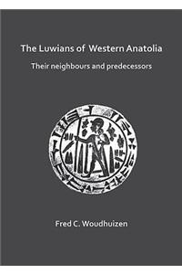 The Luwians of Western Anatolia: Their Neighbours and Predecessors