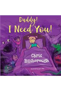 Daddy! I Need You!