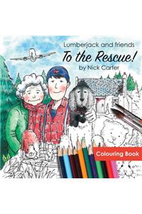 Lumberjack and Friends to the Rescue! (Colouring Book)