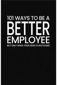 101 Ways to Be a Better Employee