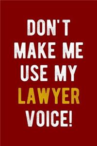Don't Make Me Use My Lawyer Voice!