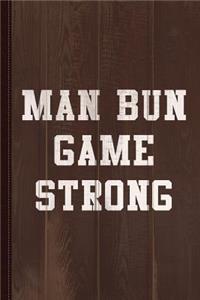 Man Bun Game Strong Journal Notebook