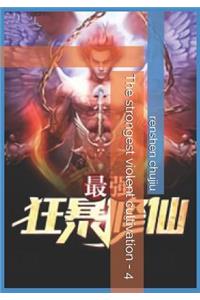 The Strongest Violent Cultivation - 4