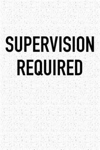Supervision Required
