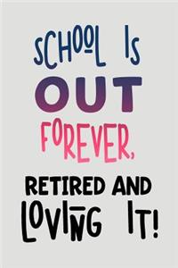 School Is Out Forever, Retired and Loving It!