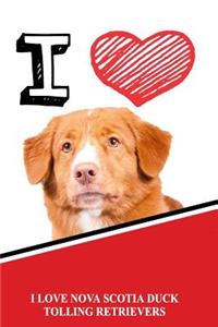 I Love Nova Scotia Duck Tolling Retrievers: Blood Sugar Diet Diary Journal Log Featuring 120 Pages 6x9