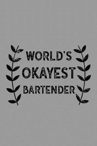 World's Okayest Bartender: Notebook, Journal or Planner Size 6 X 9 110 Lined Pages Office Equipment Great Gift Idea for Christmas or Birthday for a Bartender