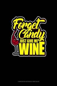 Forget Candy! Just Give Me Wine