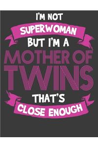 I'm Not a Superwoman But I'm a Mother of Twins: Mother of Twins Gifts. Mother of Twins Notebook. 8.5 x 11 size 120 Lined Pages Mother of Twins Journal