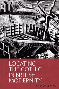 Locating the Gothic in British Modernity