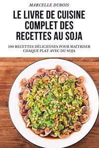 Le Livre de Cuisine Complet Des Recettes Au Soja