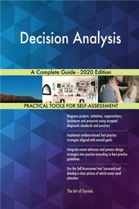 Decision Analysis A Complete Guide - 2020 Edition