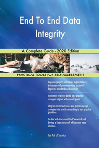 End To End Data Integrity A Complete Guide - 2020 Edition