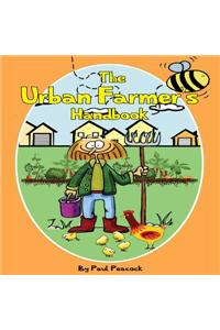 The Urban Farmer's Handbook