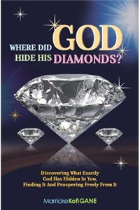 Where did GOD Hide His Diamonds?