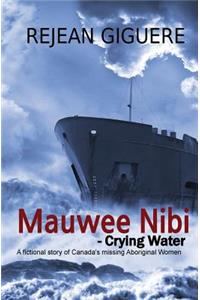 Mauwee Nibi - Crying Water