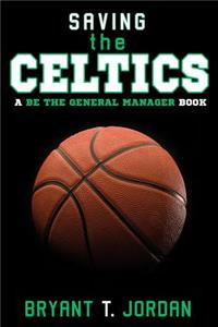 Saving the Celtics: A Be the General Manager Book