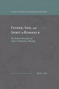 Father, Son, and Spirit in Romans 8