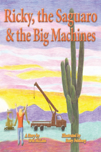 Ricky, the Saguaro & the Big Machines