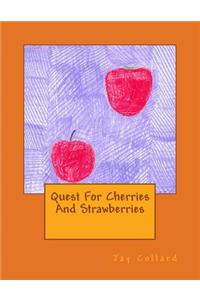 Quest For Cherries And Strawberries