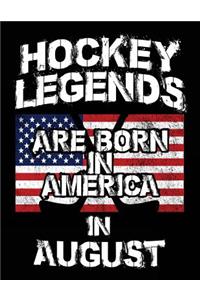 Hockey Legends Are Born In America In August