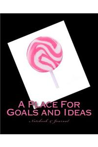 A Place For Goals and Ideas