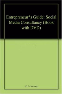 Entrepreneur*s Guide: Social Media Consultancy (Book with DVD)