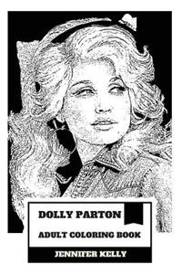 Dolly Parton Adult Coloring Book: Queen of Country and Academy Award Nominee, Grammy Winner and Legendary Singer Inspired Adult Coloring Book