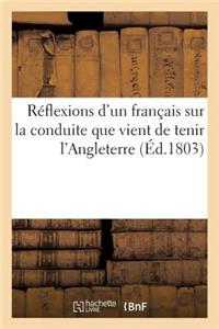 Réflexions d'Un Français Sur La Conduite Que Vient de Tenir l'Angleterre