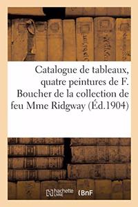 Catalogue de Tableaux Anciens Et Modernes, Quatre Peintures de F. Boucher, Objets d'Art