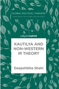 Kautilya and Non-Western IR Theory