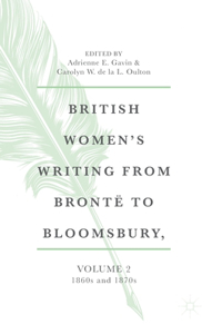 British Women's Writing from Brontë to Bloomsbury, Volume 2