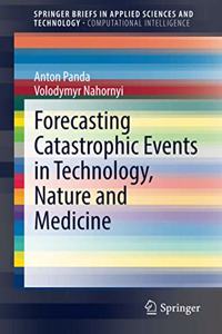 Forecasting Catastrophic Events in Technology, Nature and Medicine